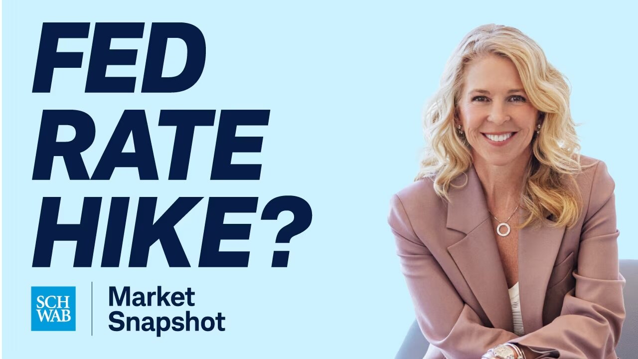 Fed rate hike? SCHWAB Market Snapshot
